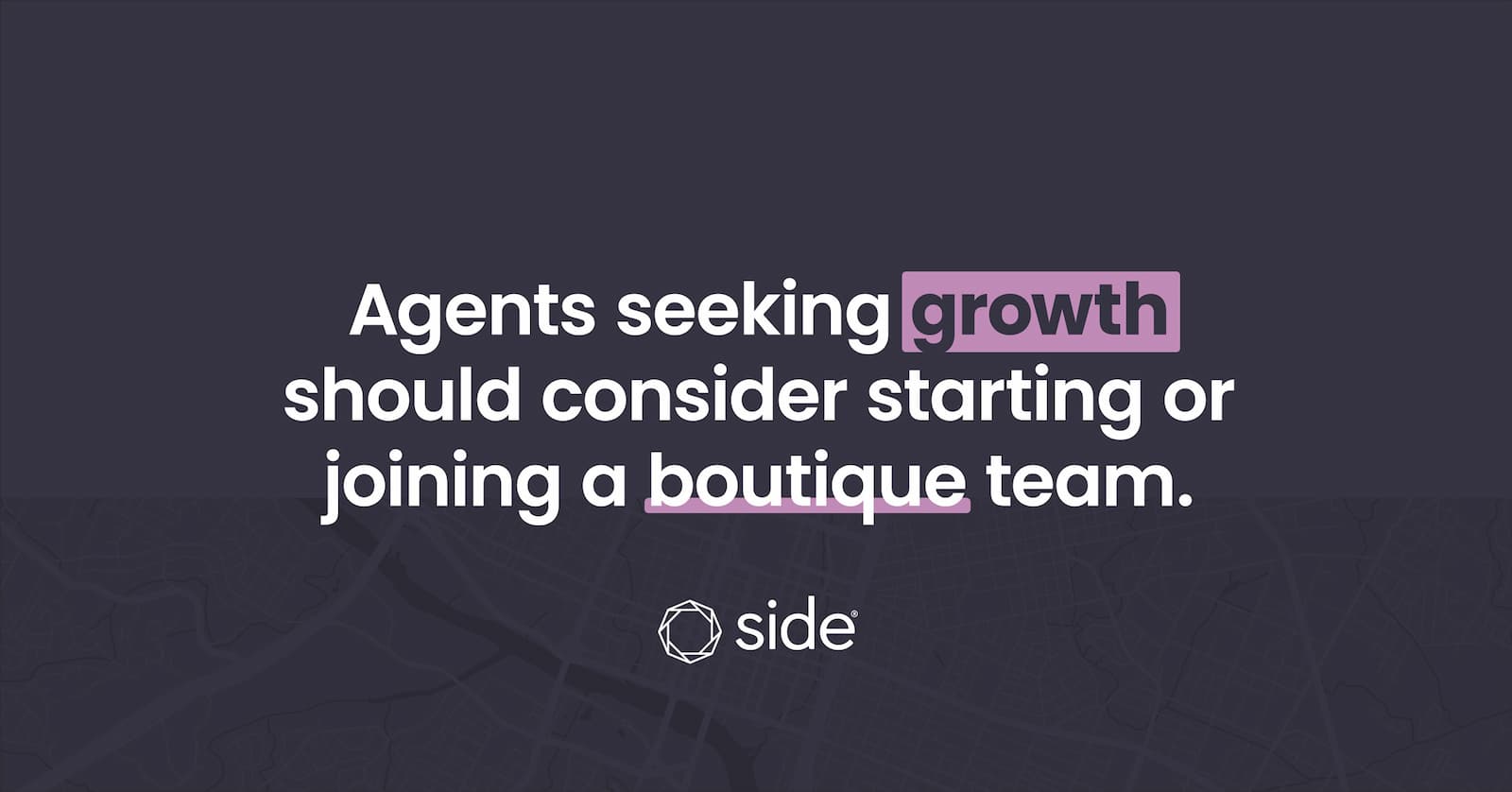 Agents seeking growth should consider starting or joining a boutique team