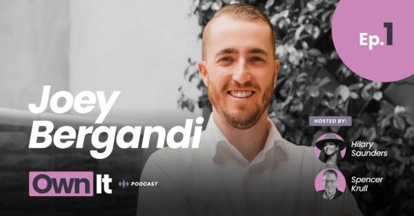 Own it Podcast - Joey Bergandi