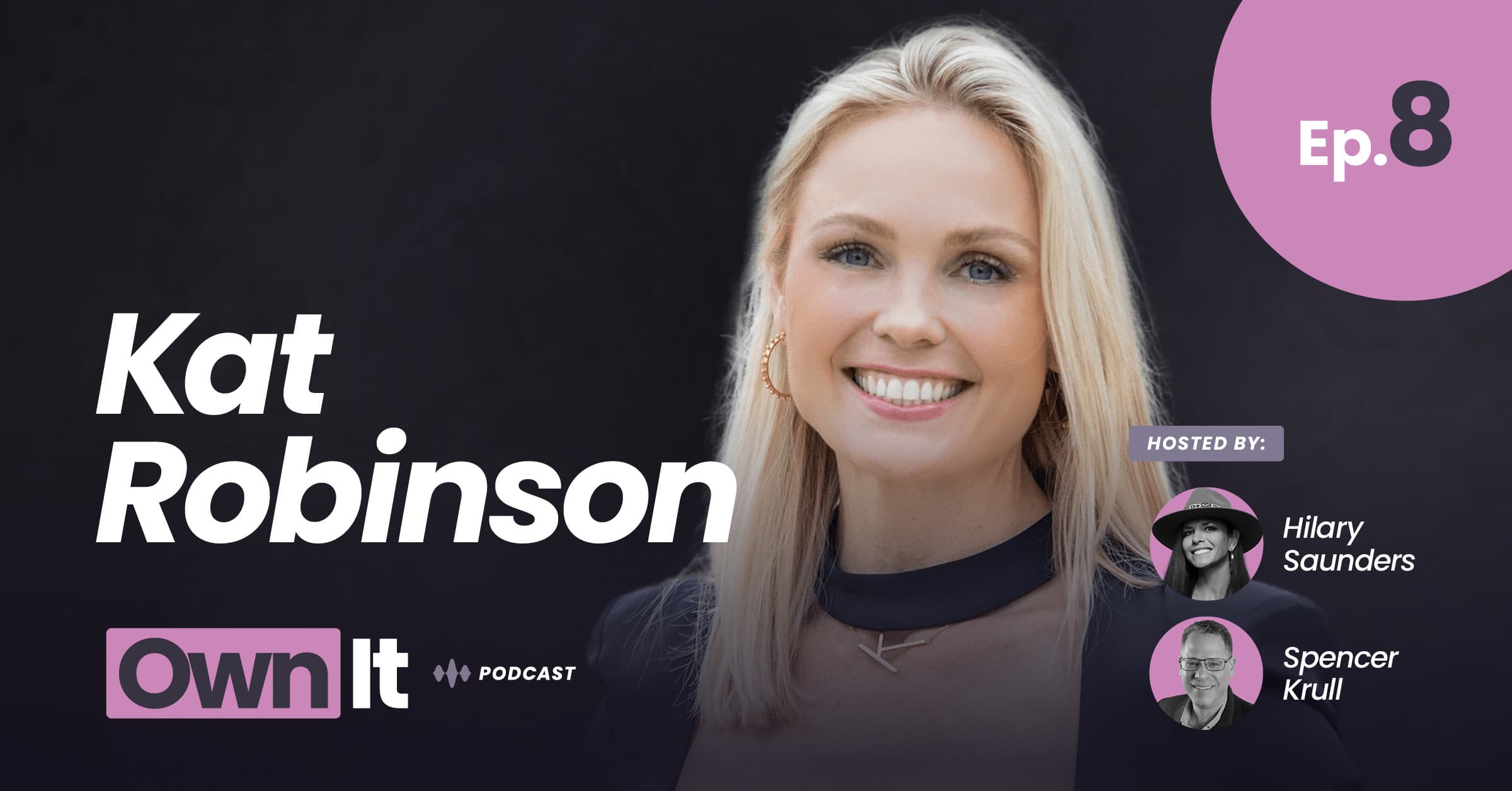 Kat Robinson, Own It Podcast
