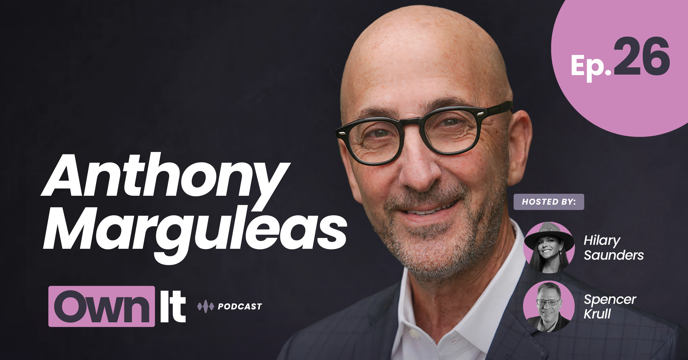 Own It Podcast – Anthony Marguleas