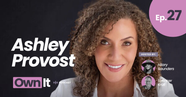 Own It Podcast – Ashley Provost